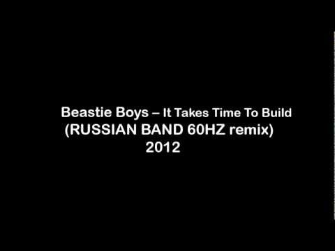 Beastie Boys - It Takes Time To Build (RUSSIAN BAND 60HZ remix) 2012 dubstep
