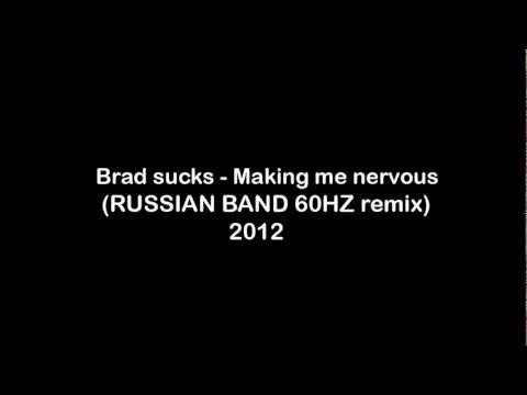 Brad sucks - Making me nervous (RUSSIAN BAND 60HZ remix) 2012