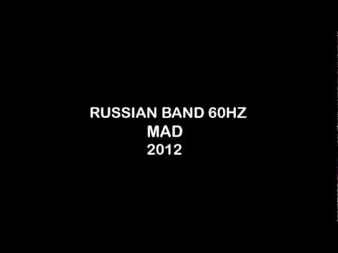 RUSSIAN BAND 60HZ -  MAD (2012)
