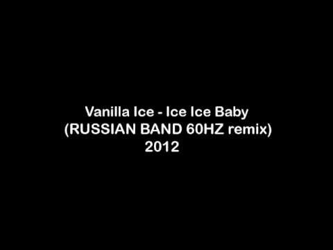 Vanilla Ice - Ice Ice Baby (RUSSIAN BAND 60HZ remix) 2012