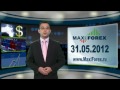 31.05.12 - Прогноз курсов валют. Евро, Доллар, Фунт